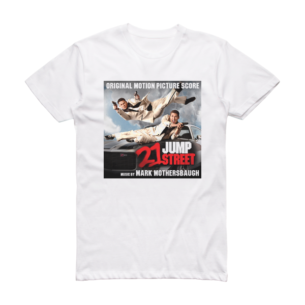 Mark Mothersbaugh 22 Jump Street 21 Jump Street 1 Album Cover T-Shirt White