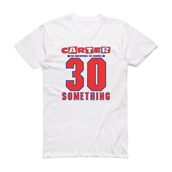 Carter the Unstoppable Sex Machine 30 Something Album Cover T-Shirt White