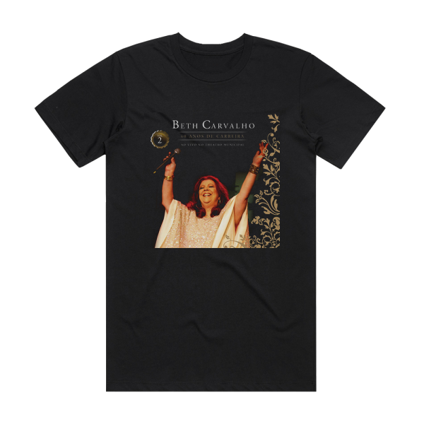 Beth Carvalho 40 Anos De Carreira  Ao Vivo No Theatro Municipal Volume 2 Album Cover T-Shirt Black