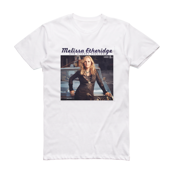 Melissa Etheridge 4Th Street Feeling 1 Album Cover T-Shirt White