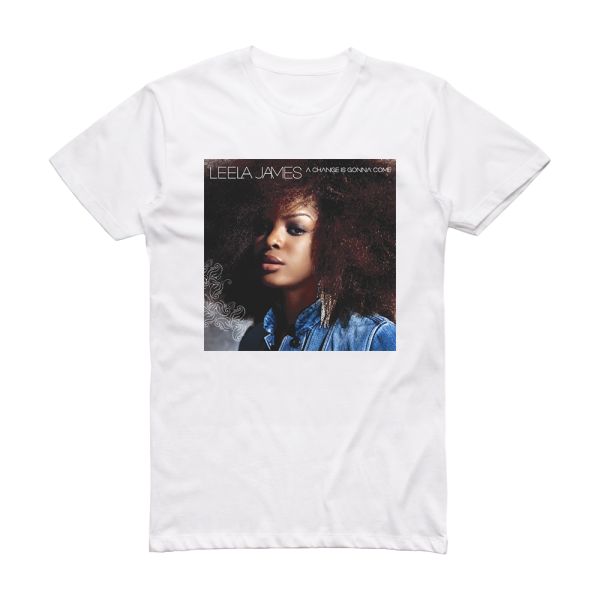 Leela James A Change Is Gonna Come Album Cover T-Shirt White