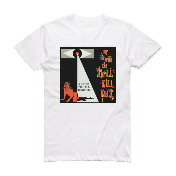 My Life With the Thrill Kill Kult A Crime For All Seasons Album Cover T-Shirt White