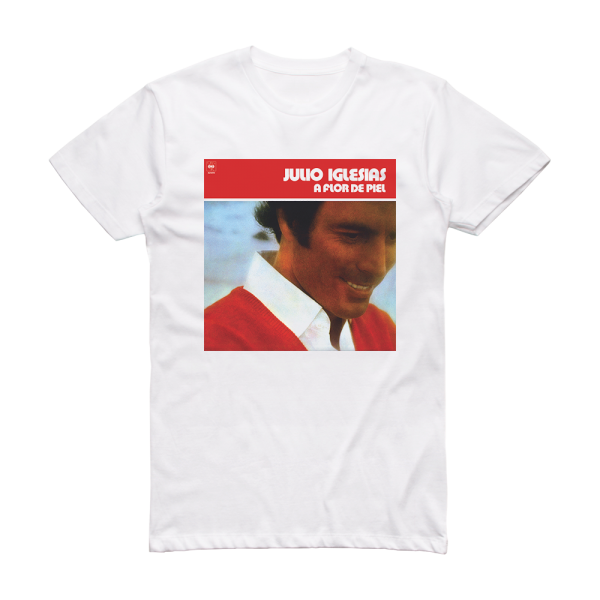 Julio Iglesias A Flor De Piel 1 Album Cover T-Shirt White