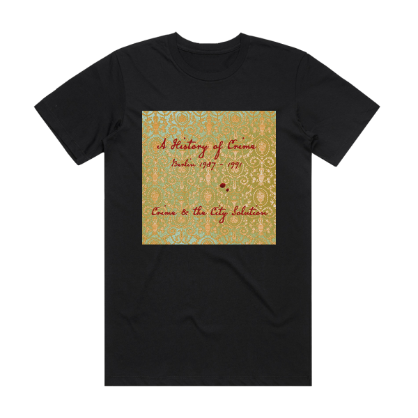 Crime and the City Solution A History Of Crime Berlin 1987 1991 An Introduction To Crime 1 Album Cover T-Shirt Black