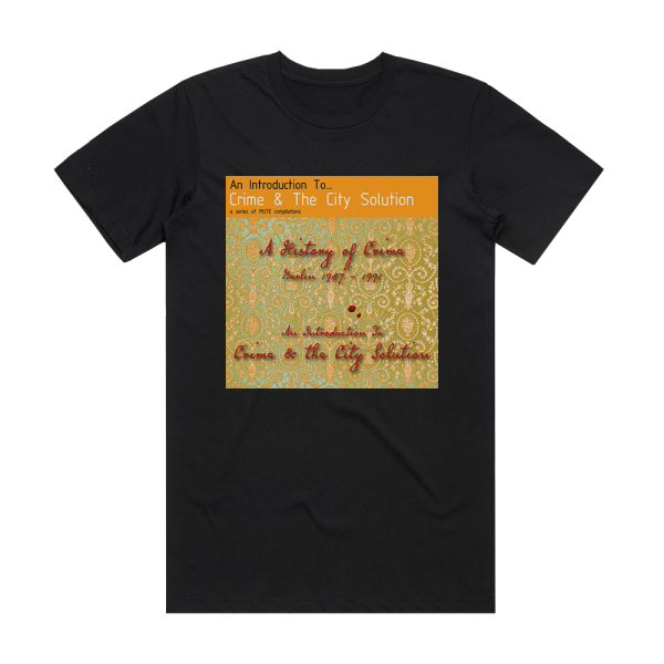 Crime and the City Solution A History Of Crime Berlin 1987 1991 An Introduction To Crime 2 Album Cover T-Shirt Black