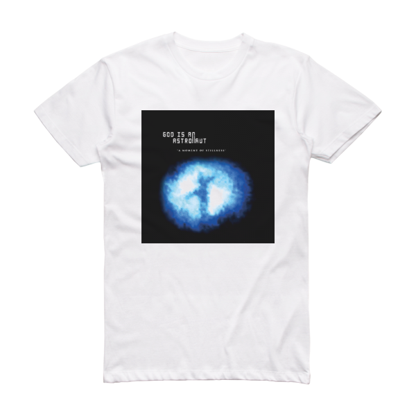 God Is an Astronaut A Moment Of Stillness Album Cover T-Shirt White