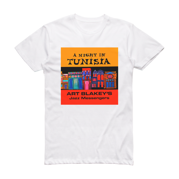 Art Blakey and The Jazz Messengers A Night In Tunisia Album Cover T-Shirt White