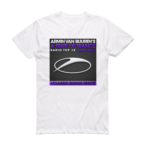 Armin van Buuren A State Of Trance Radio Top 15 June 2011 Album Cover T-Shirt White