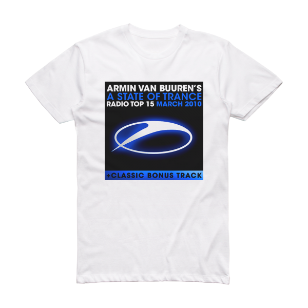 Armin van Buuren A State Of Trance Radio Top 15 March 2010 Album Cover T-Shirt White