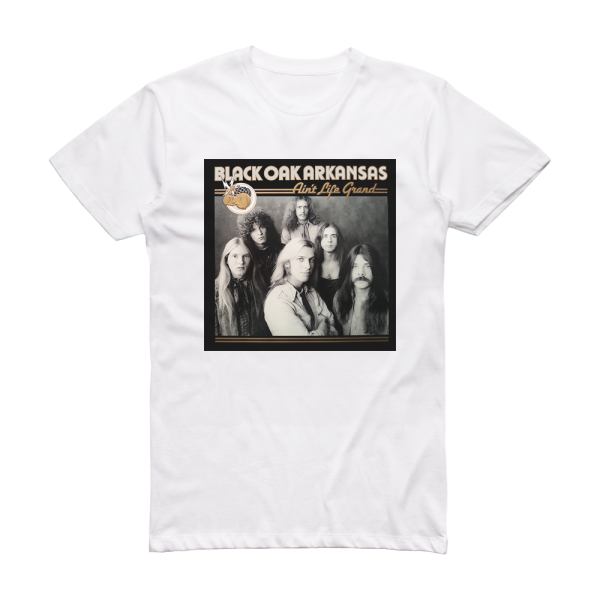 Black Oak Arkansas Aint Life Grand Album Cover T-Shirt White – ALBUM ...