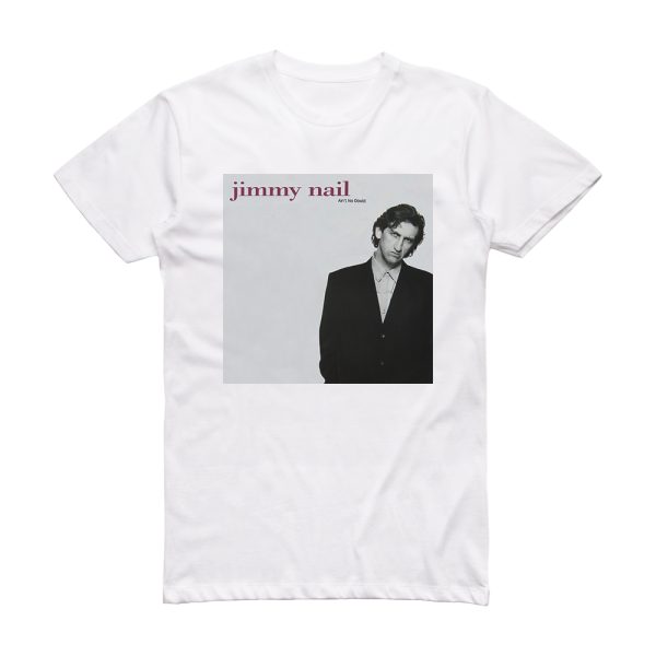 Jimmy Nail Aint No Doubt Album Cover T-Shirt White