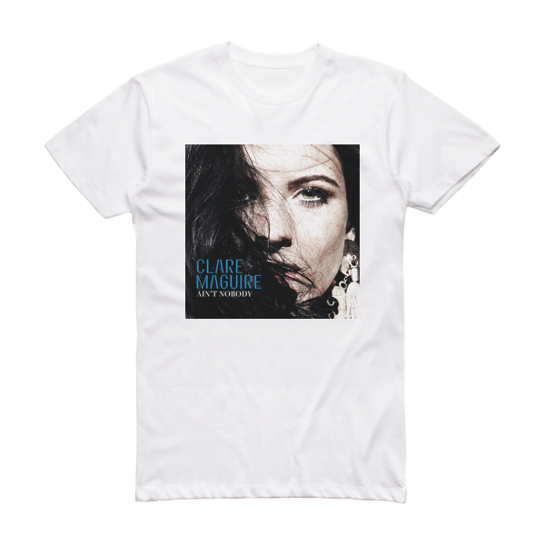Clare Maguire Aint Nobody Album Cover T-Shirt White
