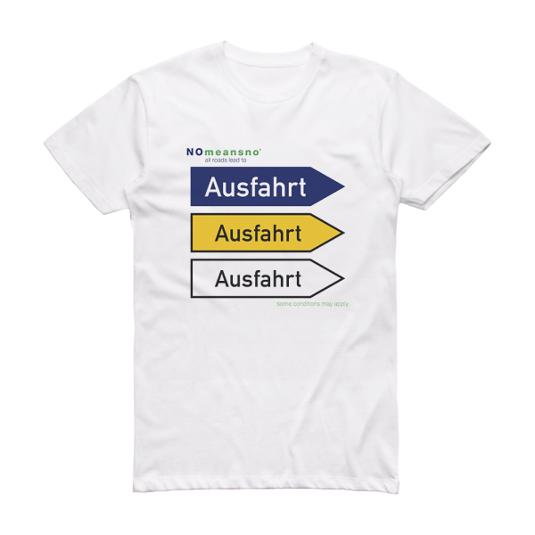 NoMeansNo All Roads Lead To Ausfahrt Album Cover T-Shirt White