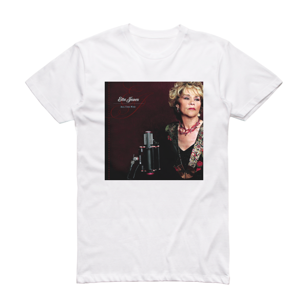 Etta James All The Way Album Cover T-Shirt White