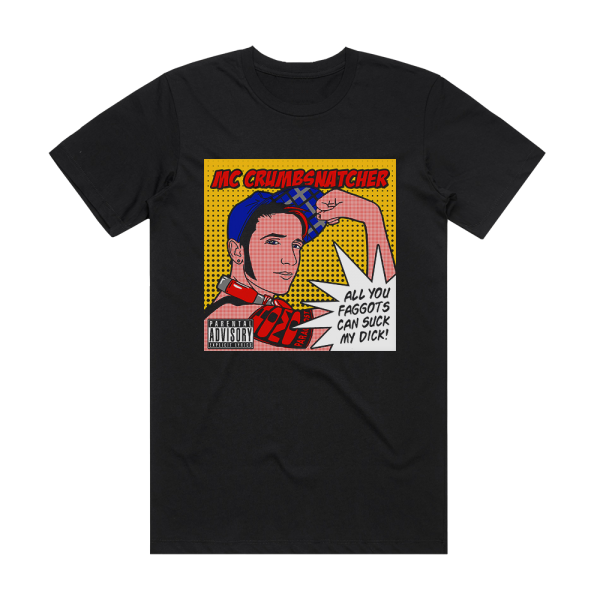 MC Crumbsnatcher All You Faggots Can Suck My Dick Album Cover T-Shirt Black