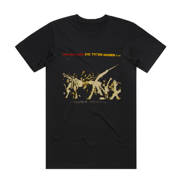Die Toten Hosen Alles Aus Liebe Live Album Cover T-Shirt Black