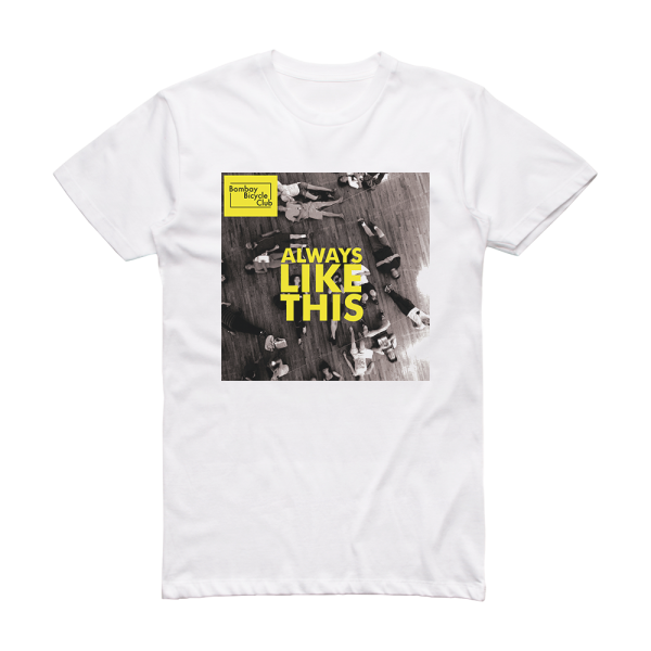 Bombay Bicycle Club Always Like This Album Cover T-Shirt White