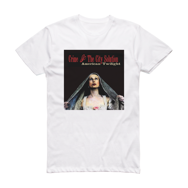 Crime and the City Solution American Twilight Album Cover T-Shirt White