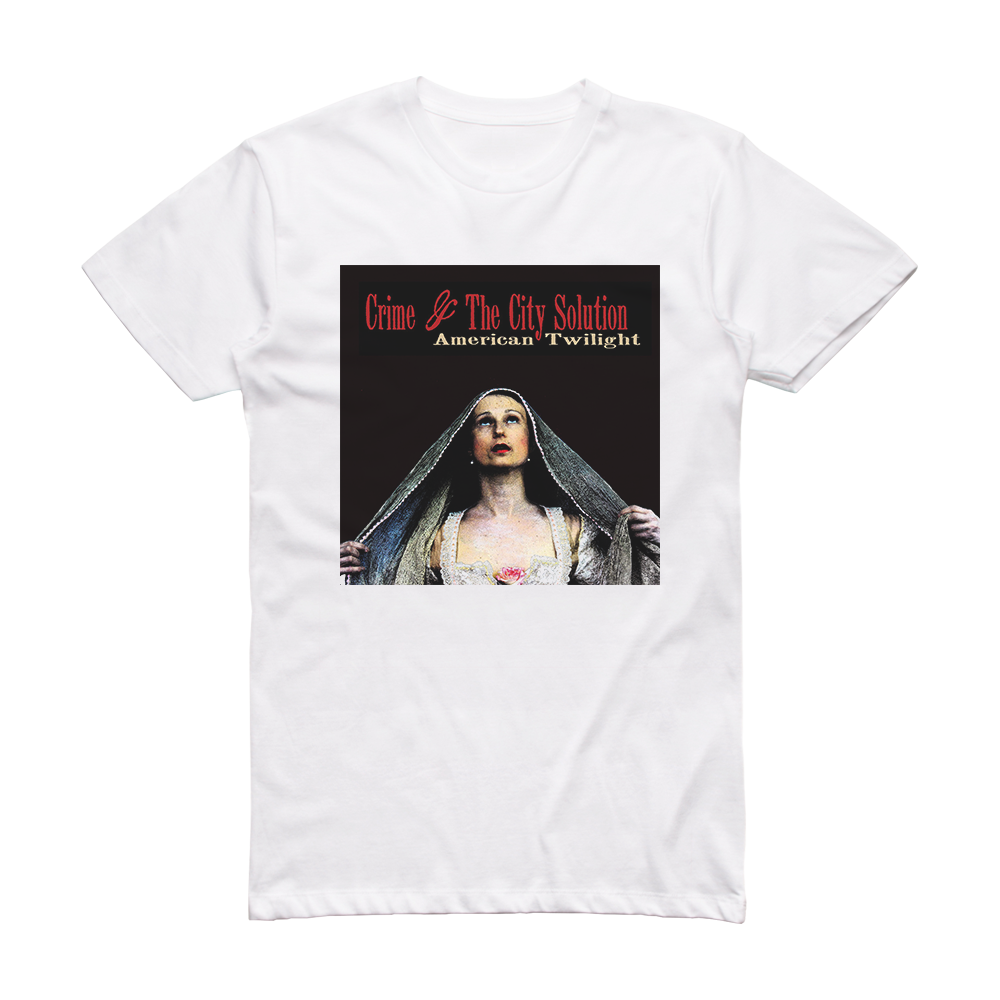 Crime and the City Solution American Twilight Album Cover T-Shirt White ...