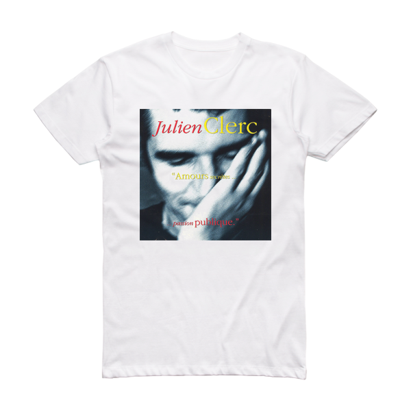 Julien Clerc Amours Secrtes Passion Publique Album Cover T-Shirt White