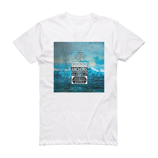 Dave Pettigrew Anchors An Album Of Acoustic Worship Album Cover T-Shirt White