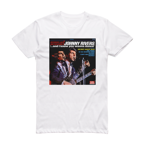 Johnny Rivers And I Know You Wanna Dance Album Cover T-Shirt White