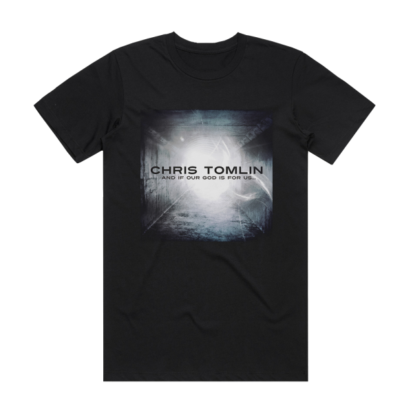 Chris Tomlin And If Our God Is For Us Album Cover T-Shirt Black