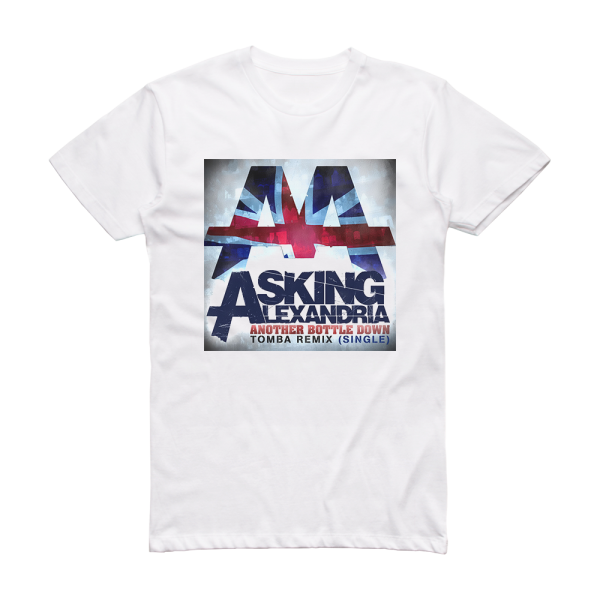 Asking Alexandria Another Bottle Down Tomba Remix Album Cover T-Shirt White