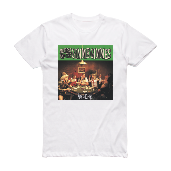 Me First and the Gimme Gimmes Are A Drag 1 Album Cover T-Shirt White