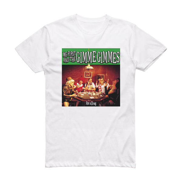 Me First and the Gimme Gimmes Are A Drag 2 Album Cover T-Shirt White