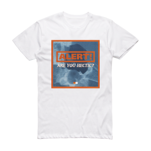 Alert Are You Hectic Album Cover T-Shirt White