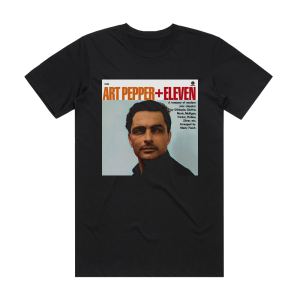 Art Pepper Art Pepper Eleven Album Cover T-Shirt Black