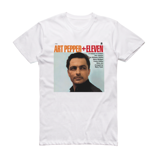 Art Pepper Art Pepper Eleven Album Cover T-Shirt White