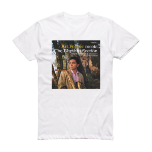 Art Pepper Art Pepper Meets The Rhythm Section Album Cover T-Shirt White