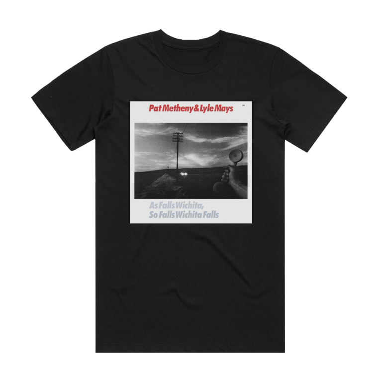 Pat Metheny As Falls Wichita So Falls Wichita Falls Album Cover TShirt