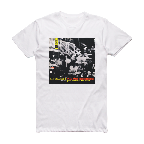 Art Blakey and The Jazz Messengers At The Jazz Corner Of The World Album Cover T-Shirt White