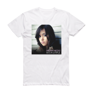 Megan Nicole B E A Utiful Album Cover T-Shirt White