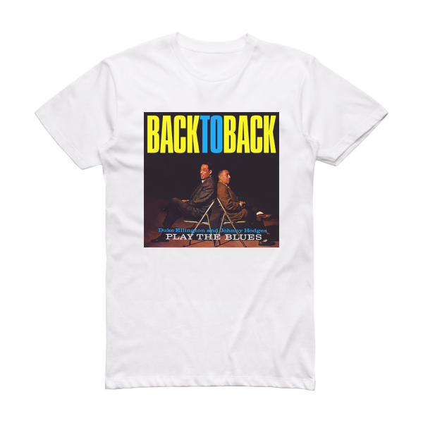 Duke Ellington Back To Back Duke Ellington And Johnny Hodges Play The Blues Album Cover T-Shirt White