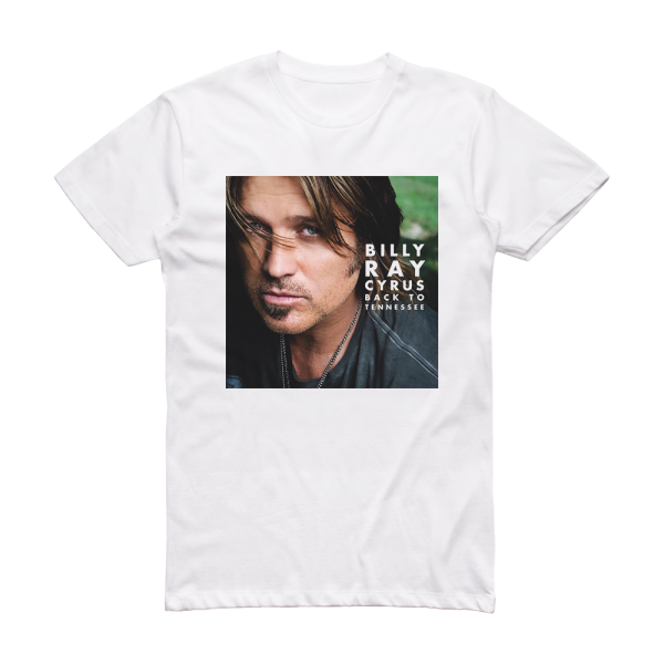 Billy Ray Cyrus Back To Tennessee Album Cover T-Shirt White