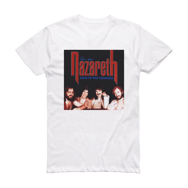 Nazareth Back To The Trenches Live 1972 1984 Album Cover T-Shirt White