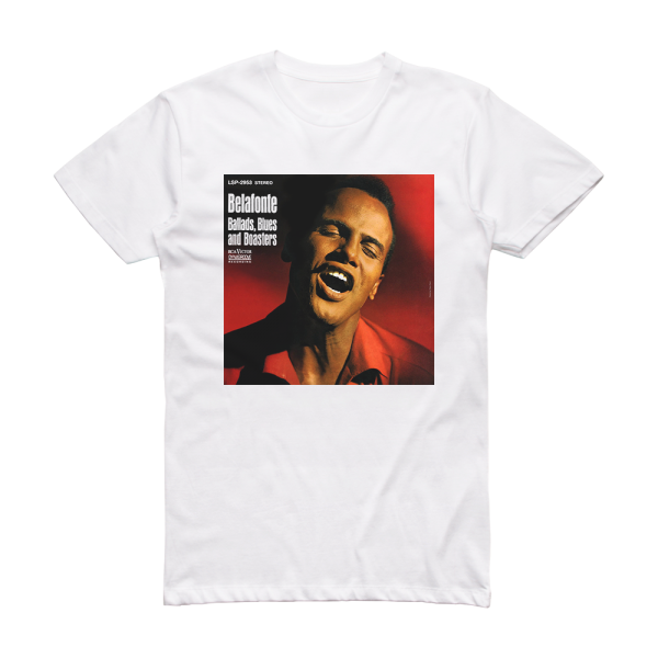 Harry Belafonte Ballads Blues And Boasters Album Cover T-Shirt White