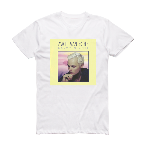 Matt Van Schie Balmy Nights Album Cover T-Shirt White