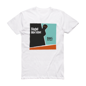 Bikini Machine Bang On Time Album Cover T-Shirt White