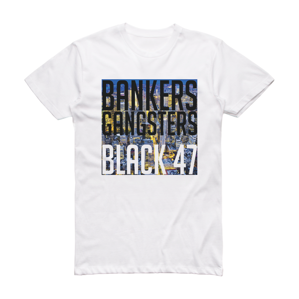 Black 47 Bankers Gangsters Album Cover T-Shirt White