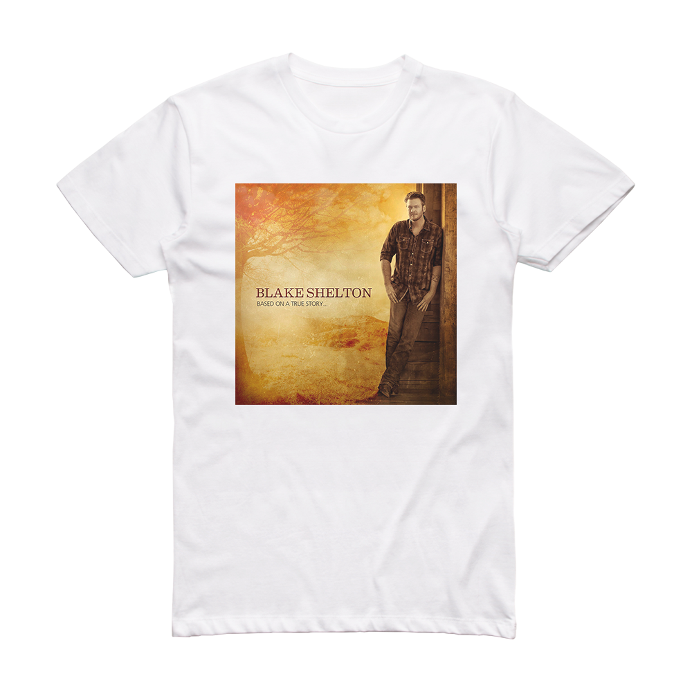 blake-shelton-based-on-a-true-story-album-cover-t-shirt-white-album