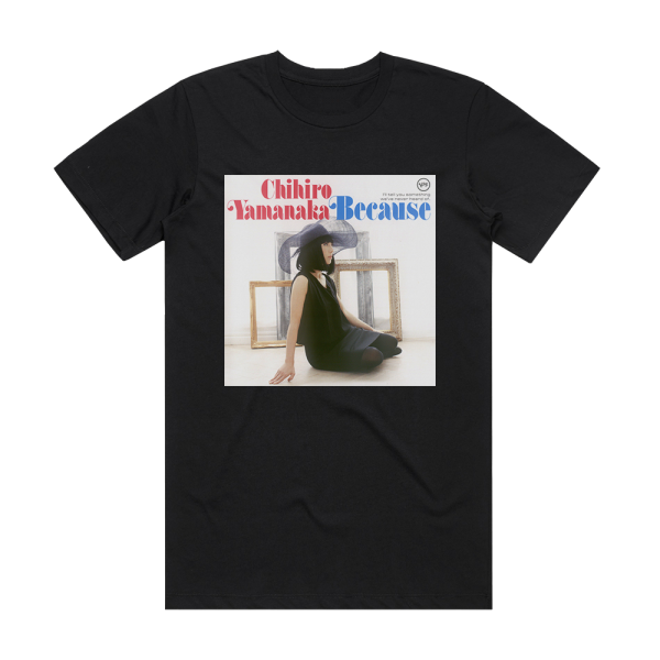 Chihiro Yamanaka Because Album Cover T-Shirt Black