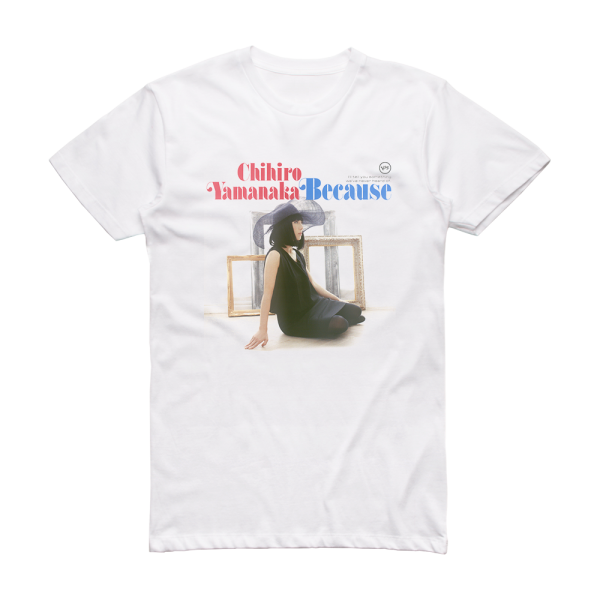 Chihiro Yamanaka Because Album Cover T-Shirt White