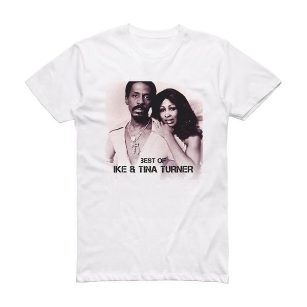 Ike Turner and Tina Turner Best Of Ike Tina Turner Album Cover T-Shirt White