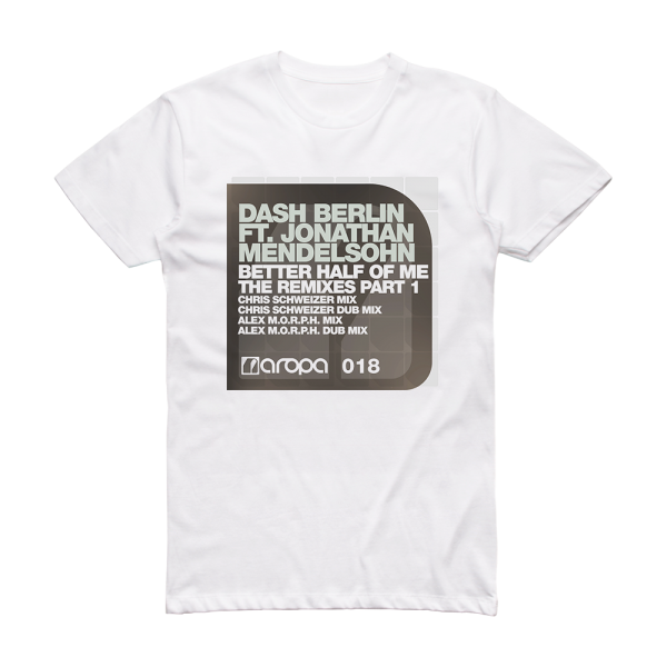 Dash Berlin Better Half Of Me The Remixes 1 Album Cover T-Shirt White