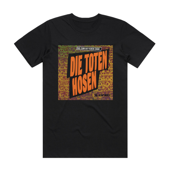Die Toten Hosen Bis Zum Bitteren Ende Album Cover T-Shirt Black